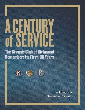 portada A Century of Service: The Kiwanis Club of Richmond Remembers Its First 100 Years (en Inglés)