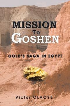 portada Mission to Goshen: Gold's Saga in Egypt (en Inglés)