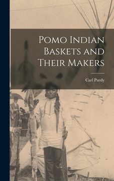 portada Pomo Indian Baskets and Their Makers (en Inglés)