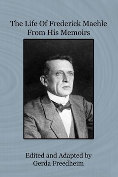 portada The Life of Frederick Maehle from His Memoirs