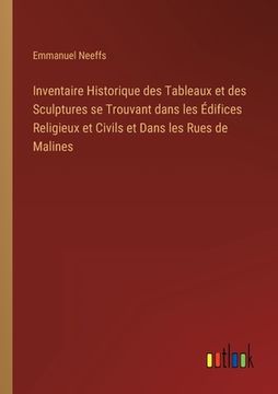 portada Inventaire Historique des Tableaux et des Sculptures se Trouvant dans les Édifices Religieux et Civils et Dans les Rues de Malines (en Francés)
