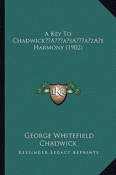 portada a key to chadwicka acentsacentsa a-acentsa acentss harmony (1902)