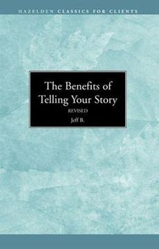 portada The Benefits of Telling Your Story (Hazelden Classics for Clients) 