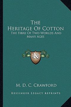 portada the heritage of cotton: the fibre of two worlds and many ages (in English)