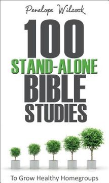 portada 100 stand-alone bible studies: to grow healthy homegroups