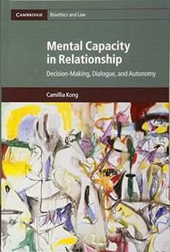 portada Mental Capacity in Relationship: Decision-Making, Dialogue, and Autonomy (Cambridge Bioethics and Law) (en Inglés)