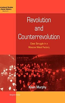 portada Revolution and Counterrevolution: Class Struggle in a Moscow Metal Factory (International Studies in Social History) 