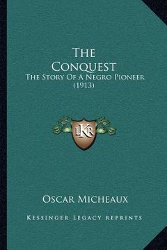 portada the conquest: the story of a negro pioneer (1913) (en Inglés)