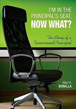 portada I'm in the Principal's Seat, Now What?: The Story of a Turnaround Principal