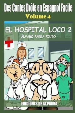 portada Des Contes Drôle en Espagnol Facile 4: El Hospital Loco 2