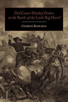 portada Did Custer Disobey Orders at the Battle of the Little Big Horn? (en Inglés)