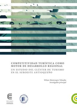 portada Competitividad Turística Como Motor de Desarrollo Regional. Un Estudio del Clúster de Turismo en el Suroeste Antioqueño (in Spanish)