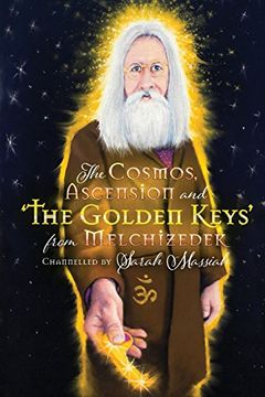 portada The Cosmos, Ascension and 'the Golden Keys' From Melchizedek (in English)