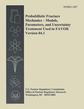 portada Probabilistic Fracture Mechanics - Models, Parameters, and Uncertainty Treatment Used in Favor Version 04.1 (in English)