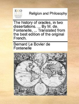 portada the history of oracles, in two dissertations. ... by m. de. fontenelle, ... translated from the best edition of the original french.