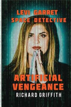 portada Levi Garret/Space Detective: Artificial Vengence (en Inglés)