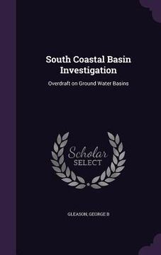 portada South Coastal Basin Investigation: Overdraft on Ground Water Basins (en Inglés)
