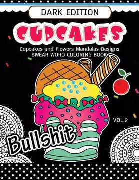 portada Cupcakes Coloring Book Dark Edition Vol.2: Swear Words, Flower and Cupcake for Adults coloring books (Black pages)