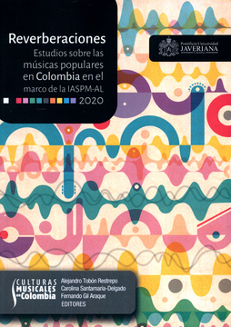 portada REVERBERACIONES ESTUDIOS SOBRE LAS MUSICAS POPULARES EN COLOMBIA EN EL MARCO DE LA IASPM-AL 2020