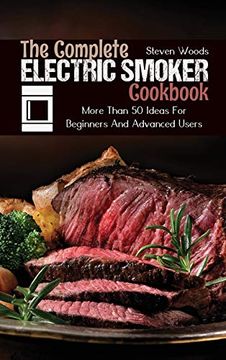 portada The Complete Electric Smoker Cookbook: More Than 50 Ideas for Beginners and Advanced Users (en Inglés)