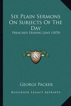 portada six plain sermons on subjects of the day: preached during lent (1870)