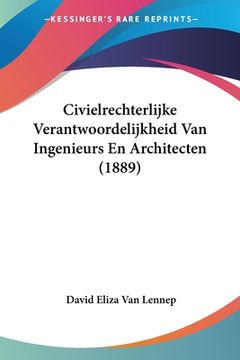 portada Civielrechterlijke Verantwoordelijkheid Van Ingenieurs En Architecten (1889)