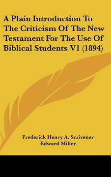 portada a plain introduction to the criticism of the new testament for the use of biblical students v1 (1894)
