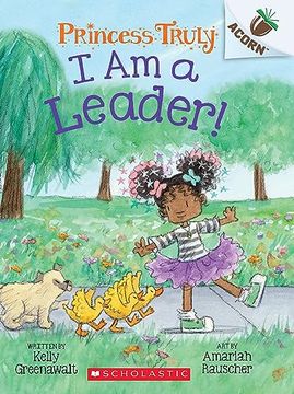 portada I Am a Leader!: An Acorn Book (Princess Truly #9) (in English)