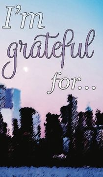 portada I'm Grateful For...: A Double Gratitude Journal (en Inglés)