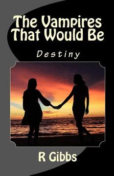 portada The Vampires That Would Be: Destiny (in English)