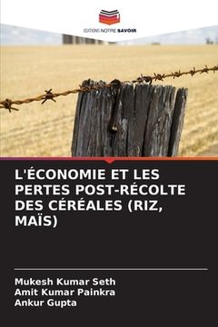 portada L'Économie Et Les Pertes Post-Récolte Des Céréales (Riz, Maïs) (en Francés)