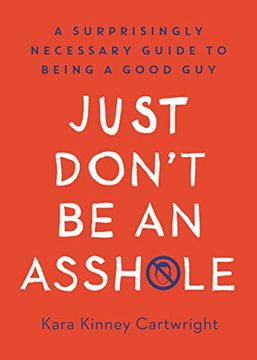 portada Just Don't be an Assh*Le: A Surprisingly Necessary Guide to Being a Good guy (in English)