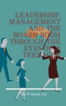 portada Leadership, Management and the Board Room Through the Eyes of a Teenager