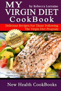 portada My Virgin Diet CookBook:: The Gluten-Free, Soy-Free, Egg-Free, Dairy-Free, Peanut-Free, Corn-Free and Sugar-Free Cookbook (en Inglés)