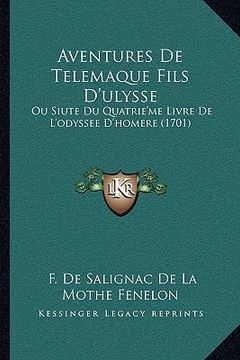 portada aventures de telemaque fils d'ulysse: ou siute du quatrie'me livre de l'odyssee d'homere (1701) (in English)