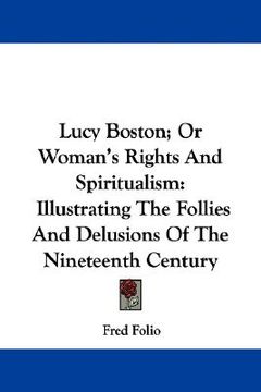 portada lucy boston; or woman's rights and spiritualism: illustrating the follies and delusions of the nineteenth century (en Inglés)