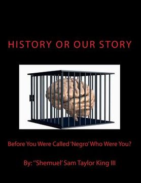 portada HIStory or OUR Story: Before You Were Called 'Negro' Who Were You (en Inglés)