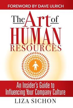portada The Art of Human Resources: An Insider's Guide to Influencing Your Culture (en Inglés)