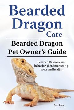 portada Bearded Dragon Care. Bearded Dragon pet Owners Guide. Bearded Dragon Care, Behavior, Diet, Interacting, Costs and Health. Bearded Dragon (in English)