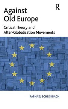 portada Against old Europe: Critical Theory and Alter-Globalization Movements (in English)