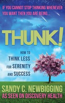 portada Thunk!: How to Think Less for Serenity and Success (en Inglés)