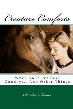 portada Creature Comforts: When Your Pet Says Goodbye.... and Other Things (en Inglés)