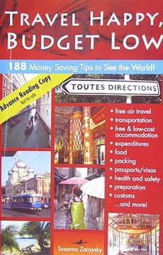 portada Travel Happy, Budget Low: Over 200 Money Saving Tips to See the World (en Inglés)