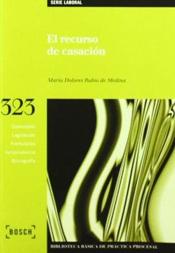 El recurso de casación: Biblioteca Básica de Práctica Procesal nº 323 (in Spanish)