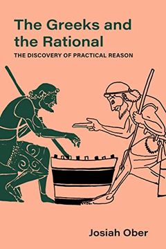 portada The Greeks and the Rational: The Discovery of Practical Reason: 76 (Sather Classical Lectures) (en Inglés)