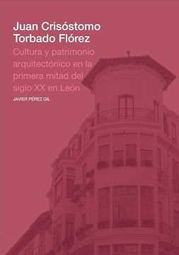 portada Juan Crisostomo Torbado Florez Cultura y Patrimonio Arquite