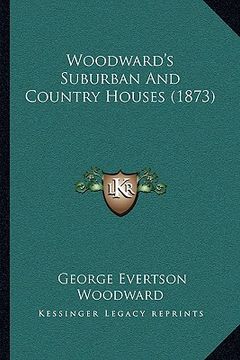portada woodward's suburban and country houses (1873) (en Inglés)
