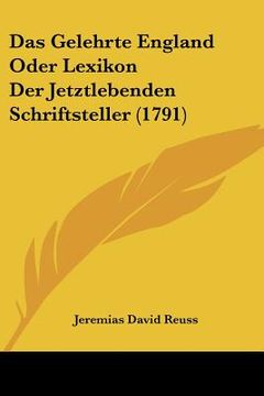 portada das gelehrte england oder lexikon der jetztlebenden schriftsteller (1791) (in English)