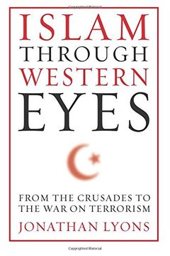portada Islam Through Western Eyes: From the Crusades to the war on Terrorism (en Inglés)