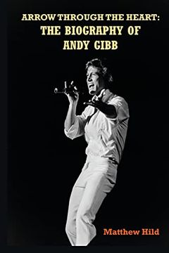 portada Arrow Through the Heart: The Biography of Andy Gibb (en Inglés)